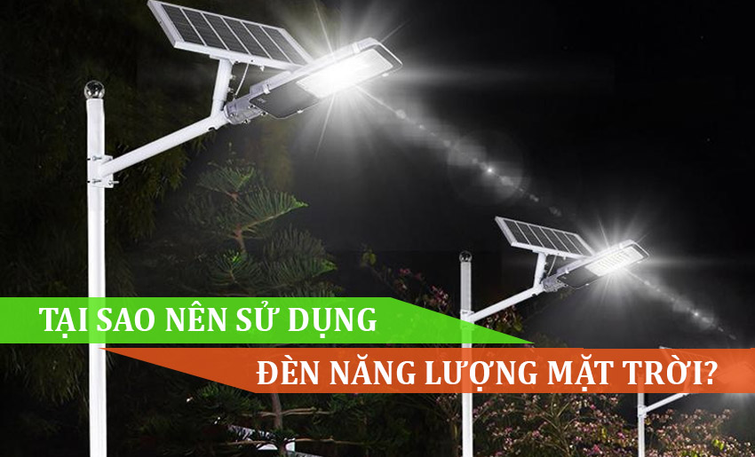 Tại sao nên sử dụng đèn năng lượng mặt trời?